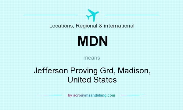 What does MDN mean? It stands for Jefferson Proving Grd, Madison, United States