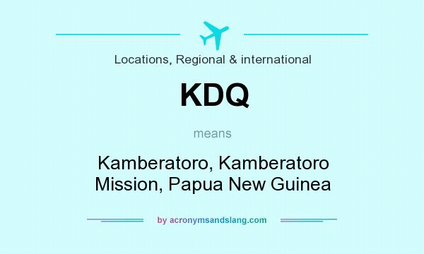 What does KDQ mean? It stands for Kamberatoro, Kamberatoro Mission, Papua New Guinea