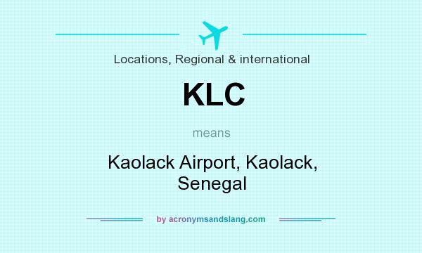 What does KLC mean? It stands for Kaolack Airport, Kaolack, Senegal