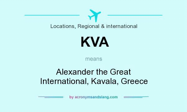 What does KVA mean? It stands for Alexander the Great International, Kavala, Greece