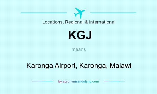 What does KGJ mean? It stands for Karonga Airport, Karonga, Malawi