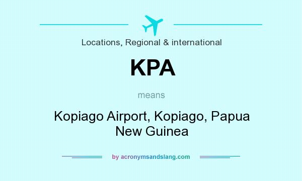 What does KPA mean? It stands for Kopiago Airport, Kopiago, Papua New Guinea