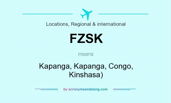 What does FZSK mean? It stands for Kapanga, Kapanga, Congo, Kinshasa)