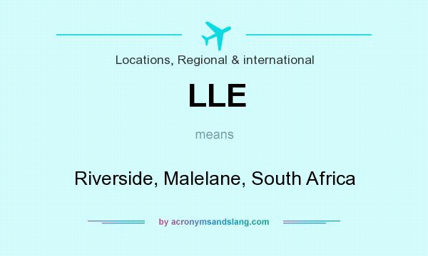What does LLE mean? It stands for Riverside, Malelane, South Africa