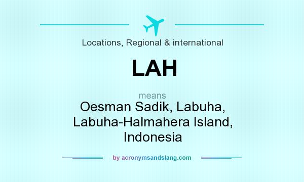 What does LAH mean? It stands for Oesman Sadik, Labuha, Labuha-Halmahera Island, Indonesia