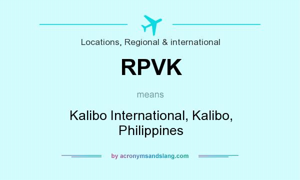 What does RPVK mean? It stands for Kalibo International, Kalibo, Philippines