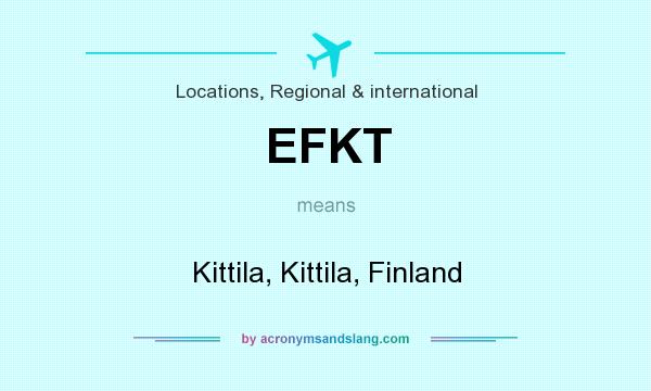 What does EFKT mean? It stands for Kittila, Kittila, Finland