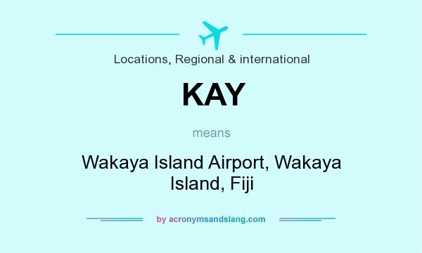What does KAY mean? It stands for Wakaya Island Airport, Wakaya Island, Fiji