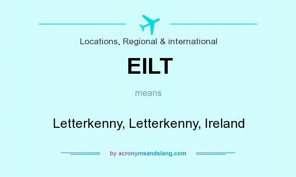 What does EILT mean? It stands for Letterkenny, Letterkenny, Ireland