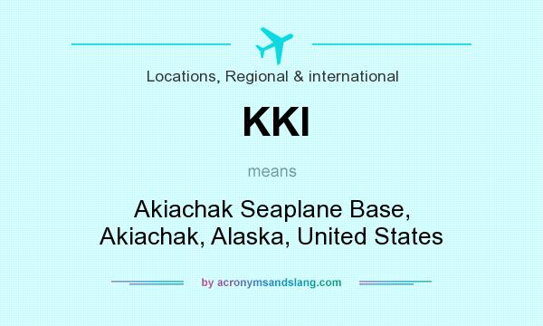 What does KKI mean? It stands for Akiachak Seaplane Base, Akiachak, Alaska, United States
