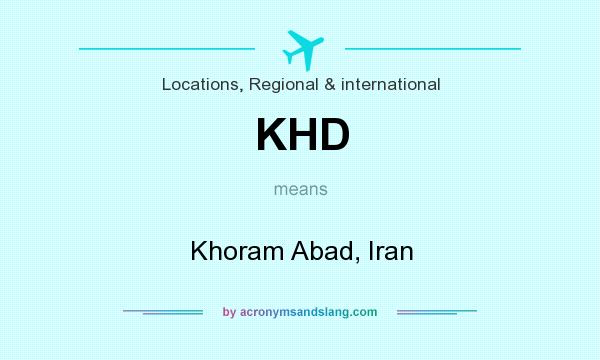 What does KHD mean? It stands for Khoram Abad, Iran