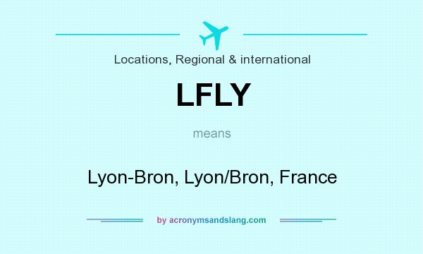 What does LFLY mean? It stands for Lyon-Bron, Lyon/Bron, France