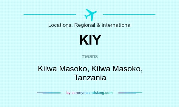 What does KIY mean? It stands for Kilwa Masoko, Kilwa Masoko, Tanzania