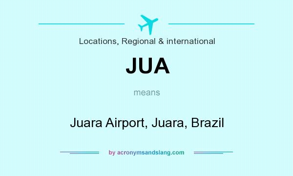 What does JUA mean? It stands for Juara Airport, Juara, Brazil