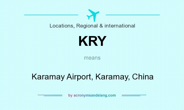 What does KRY mean? It stands for Karamay Airport, Karamay, China