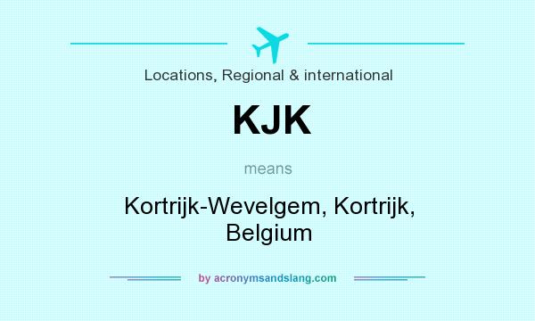 What does KJK mean? It stands for Kortrijk-Wevelgem, Kortrijk, Belgium