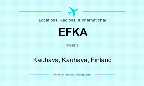 What does EFKA mean? It stands for Kauhava, Kauhava, Finland