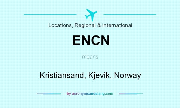 What does ENCN mean? It stands for Kristiansand, Kjevik, Norway