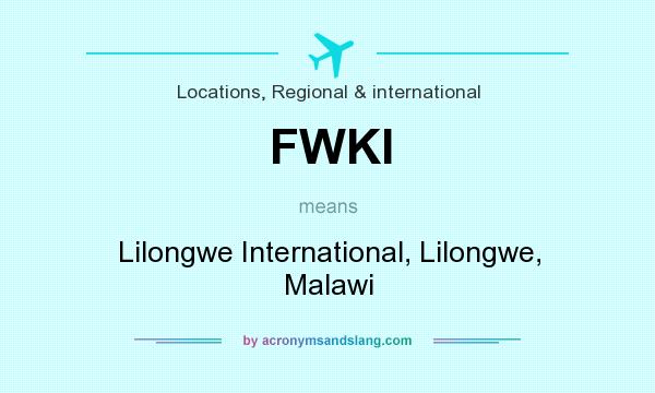 What does FWKI mean? It stands for Lilongwe International, Lilongwe, Malawi