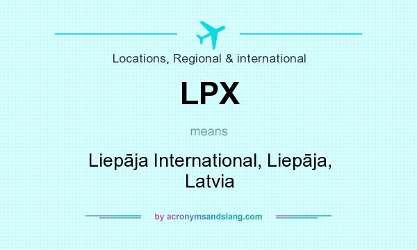 What does LPX mean? It stands for Liepāja International, Liepāja, Latvia