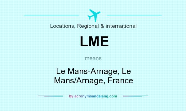 What does LME mean? It stands for Le Mans-Arnage, Le Mans/Arnage, France