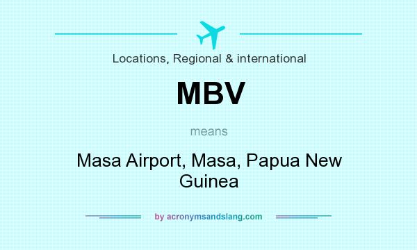 What does MBV mean? It stands for Masa Airport, Masa, Papua New Guinea