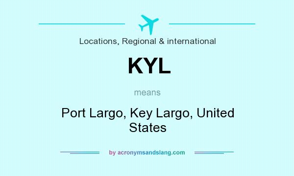 What does KYL mean? It stands for Port Largo, Key Largo, United States