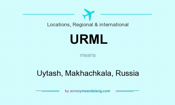 What does URML mean? It stands for Uytash, Makhachkala, Russia