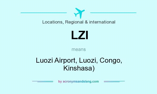 What does LZI mean? It stands for Luozi Airport, Luozi, Congo, Kinshasa)