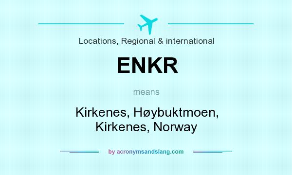 What does ENKR mean? It stands for Kirkenes, Høybuktmoen, Kirkenes, Norway