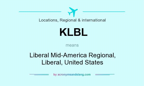 What does KLBL mean? It stands for Liberal Mid-America Regional, Liberal, United States