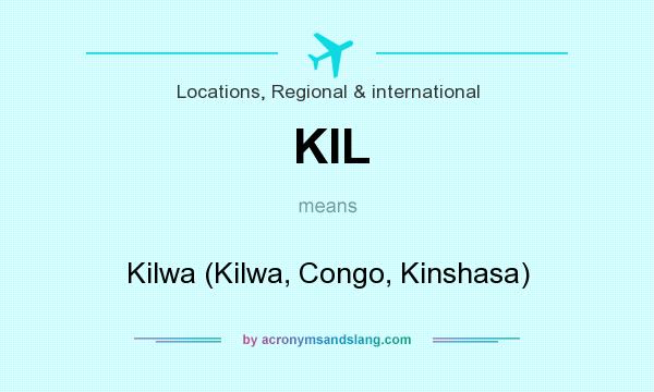 What does KIL mean? It stands for Kilwa (Kilwa, Congo, Kinshasa)