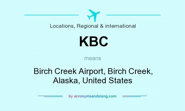 What does KBC mean? It stands for Birch Creek Airport, Birch Creek, Alaska, United States