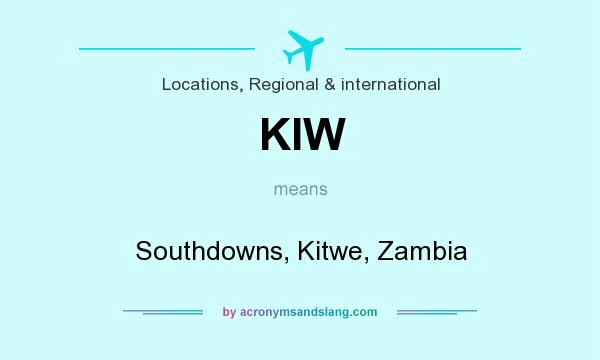 What does KIW mean? It stands for Southdowns, Kitwe, Zambia