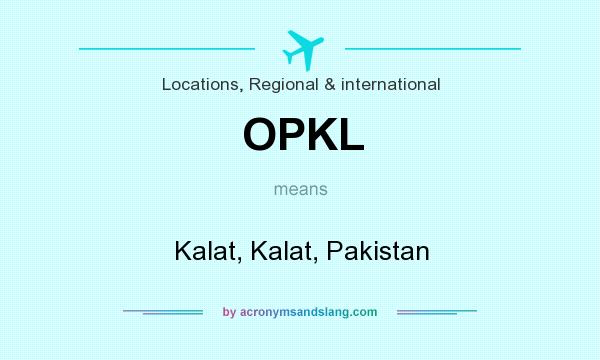 What does OPKL mean? It stands for Kalat, Kalat, Pakistan