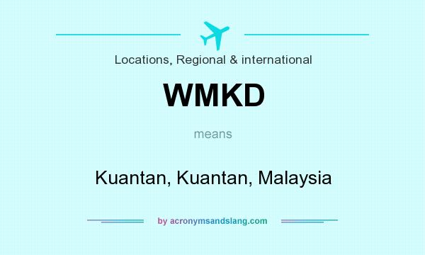 What does WMKD mean? It stands for Kuantan, Kuantan, Malaysia