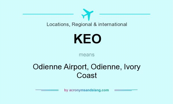 What does KEO mean? It stands for Odienne Airport, Odienne, Ivory Coast