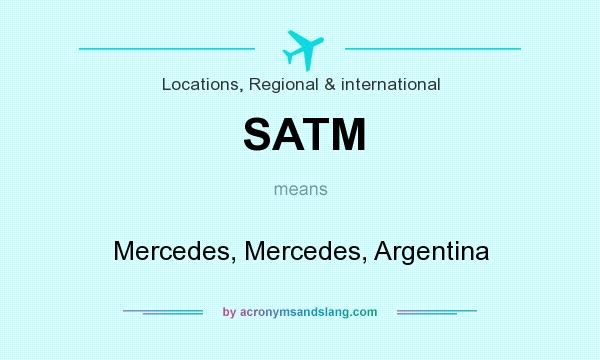 What does SATM mean? It stands for Mercedes, Mercedes, Argentina