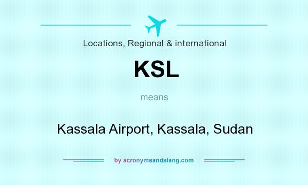 What does KSL mean? It stands for Kassala Airport, Kassala, Sudan