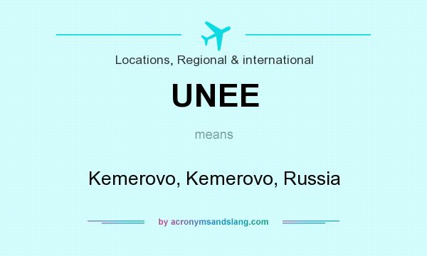 What does UNEE mean? It stands for Kemerovo, Kemerovo, Russia