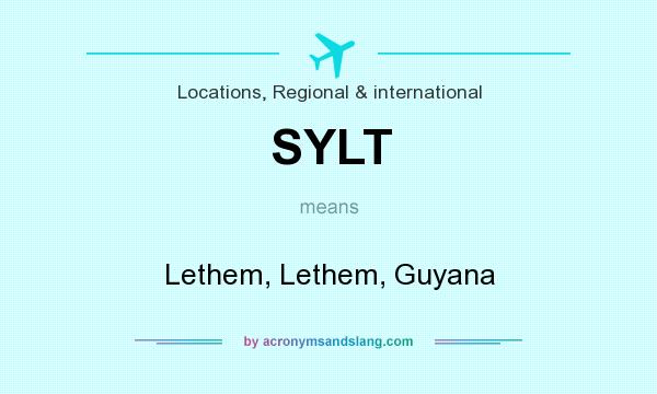 What does SYLT mean? It stands for Lethem, Lethem, Guyana