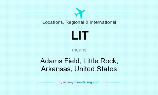 What does LIT mean? It stands for Adams Field, Little Rock, Arkansas, United States