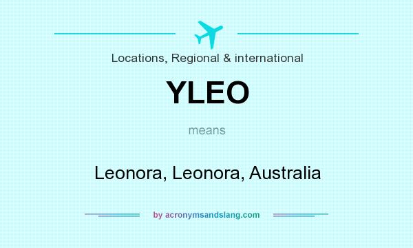 What does YLEO mean? It stands for Leonora, Leonora, Australia