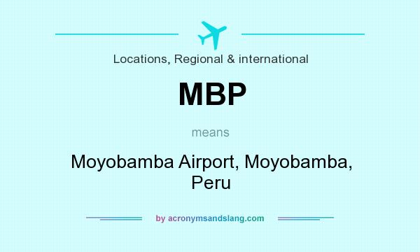 What does MBP mean? It stands for Moyobamba Airport, Moyobamba, Peru