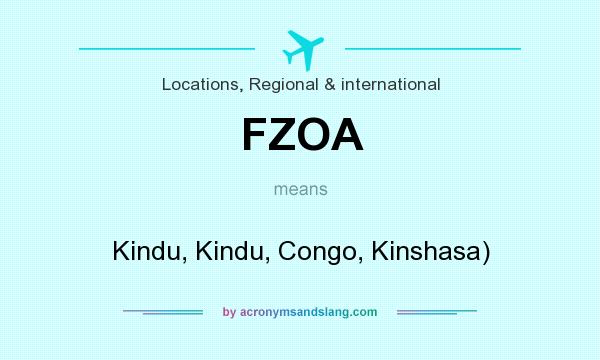 What does FZOA mean? It stands for Kindu, Kindu, Congo, Kinshasa)
