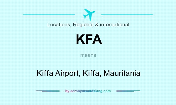 What does KFA mean? It stands for Kiffa Airport, Kiffa, Mauritania