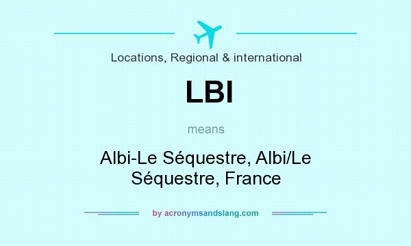 What does LBI mean? It stands for Albi-Le Séquestre, Albi/Le Séquestre, France