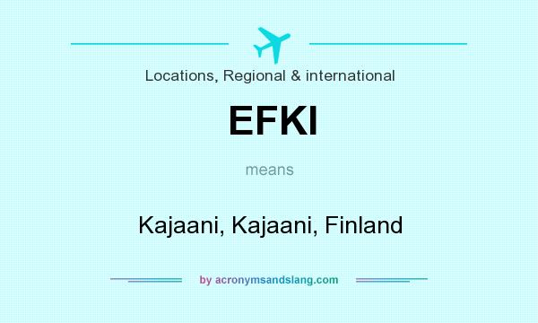 What does EFKI mean? It stands for Kajaani, Kajaani, Finland