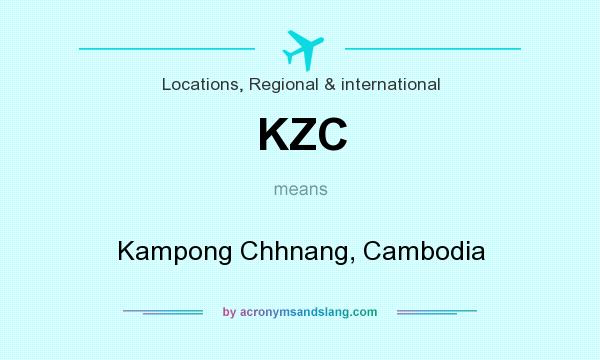 What does KZC mean? It stands for Kampong Chhnang, Cambodia