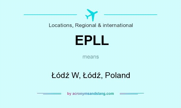 What does EPLL mean? It stands for Łódź W, Łódź, Poland